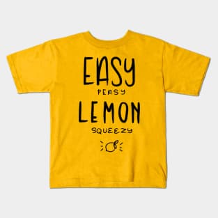 Easy Peasy Lemon Squeezy Kids T-Shirt